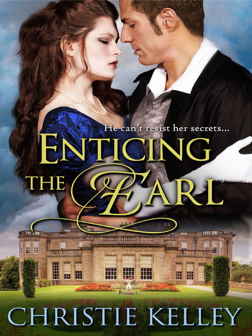 Title details for Enticing the Earl by Christie Kelley - Available